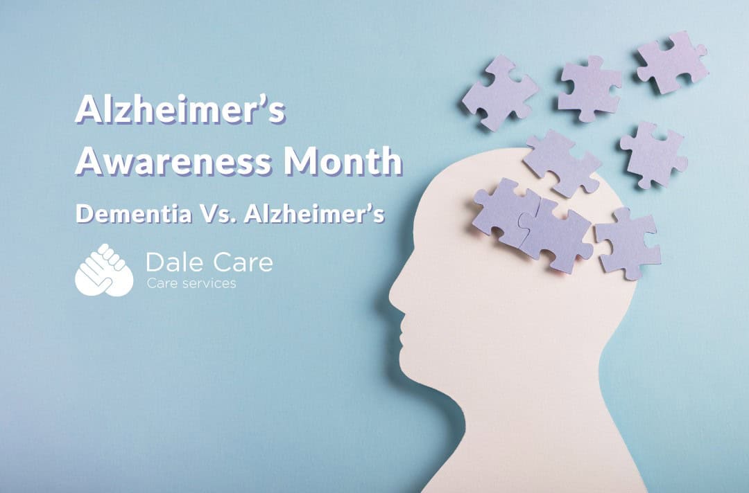 Graphic for Alzheimer's Awareness Month featuring a silhouette of a head with puzzle pieces, some detached, against a blue background. Text reads: Dementia Vs. Alzheimer's, Dale Care services logo included.