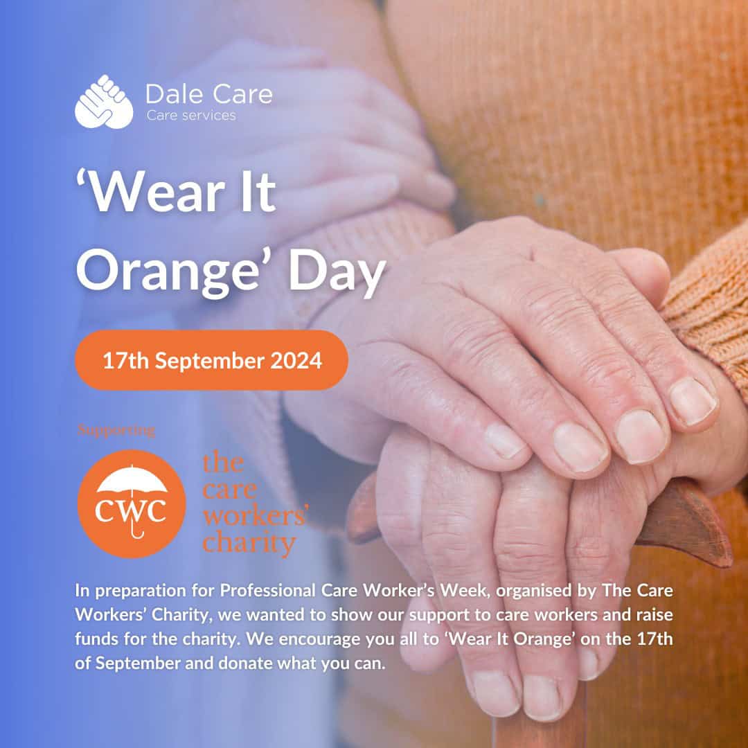 Promotional image for Dale Care Services' 'Wear It Orange' Day on 17th September 2024, in support of Professional Care Worker’s Week organized by The Care Workers' Charity. The image features close-up hands of two individuals, one placing their hand on the other’s. Text encourages participation and donation.